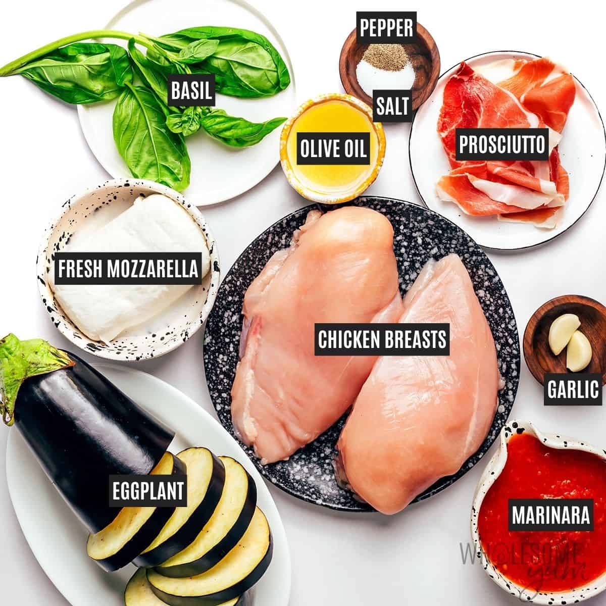Labeled recipe ingredients: chicken breasts, sea salt, black pepper, eggplant, olive oil, prosciutto, garlic, marinara sauce, fresh mozzarella cheese, and fresh basil.